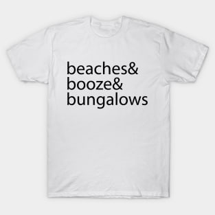 Beaches & Booze & Bungalows T-Shirt